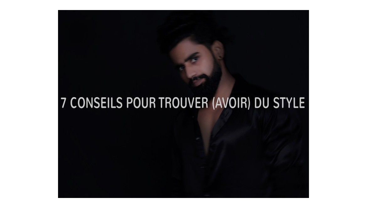7 conseils pour trouver son style